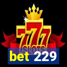 bet 229